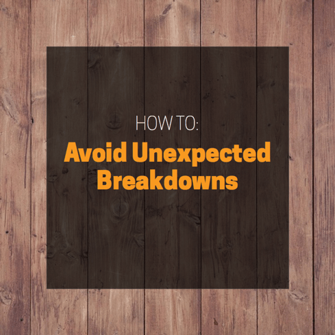 How to avoid unexpected breakdowns